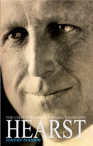 Beispielbild fr The Chief: William Randolph Hearst - The Rise and Fall of the Real Citizen Kane zum Verkauf von WorldofBooks