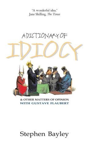 Stock image for Dictionary of Idiocy: And Other Matters of Opinion for sale by WorldofBooks