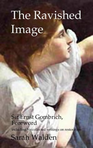 The Ravished Image: An Introduction to the Art of Restoring Paintings (9781903933411) by [???]