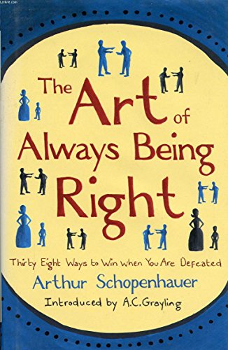 Beispielbild fr The Art of Always Being Right: Thirty Eight Ways to Win When You Are Defeated zum Verkauf von AwesomeBooks
