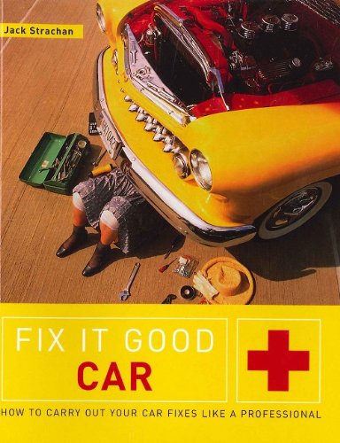 Imagen de archivo de FIX-IT GOOD CAR (FIX IT GOOD): HOW TO CARRY OUT YOUR CAR FIXES LIKE A PROFESSIONAL a la venta por HPB-Ruby