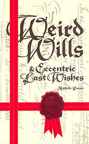 Beispielbild fr Weird Wills and Eccentric Last Wishes zum Verkauf von Better World Books Ltd