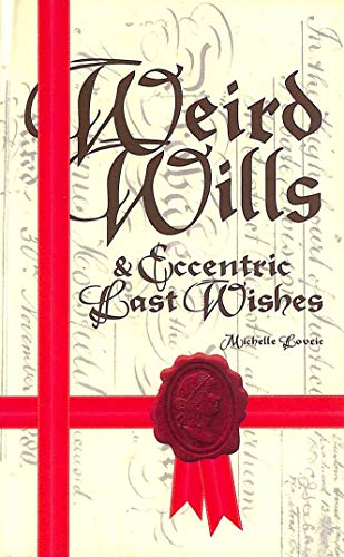 Weird Wills and Eccentric Last Wishes (9781903938607) by Michelle Lovric