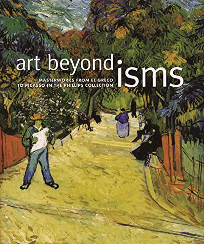 Beispielbild fr Art Beyond Isms: Masterworks from El Greco to Picasso in the Phillips Collection zum Verkauf von Friends of  Pima County Public Library