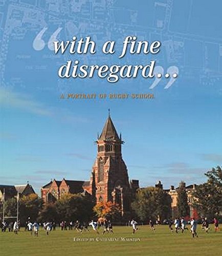 Stock image for "With a fine disregard.": A Portrait of Rugby School for sale by WorldofBooks