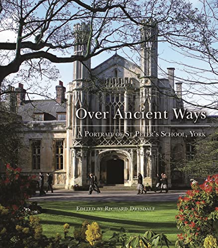 9781903942628: St Peter's School - Over Ancient Ways: A Portrait of St Peter's School, York [Idioma Ingls]