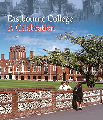 Imagen de archivo de Eastbourne College - A Celebration a la venta por WorldofBooks