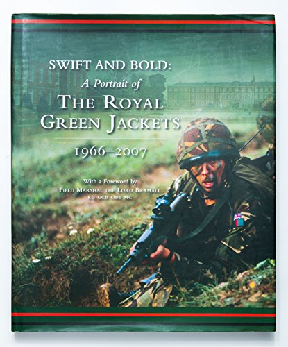 Swift and Bold: A Portrait of the Royal Green Jackets, 1966-2007 - Pringle, Andrew