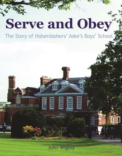 Stock image for Serve and Obey - The Story of Haberdashers' Aske's Boys' School for sale by WorldofBooks