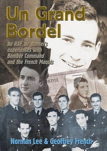 Stock image for Un Grand Bordel : An Raf Air Gunner's Experiences with Bomber Command and the French Maquis for sale by Better World Books Ltd