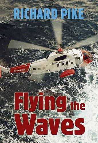 Stock image for Flying the Waves: A Helicopter Pilot's Experiences 1980-2000 for sale by WorldofBooks