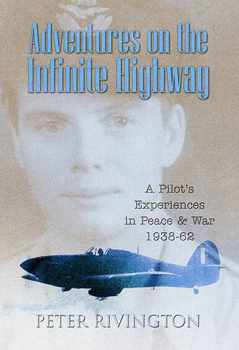 Beispielbild fr Adventures on the Infinite Highway: A Pilot's Experiences in Peace and War - 1938 to 1962 zum Verkauf von WorldofBooks