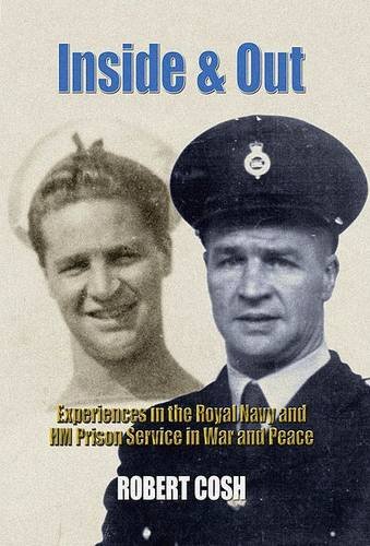 Imagen de archivo de Inside and Out: My Experiences in the Royal Navy (1939-46) and HM Prison Service (1948-81) a la venta por WorldofBooks