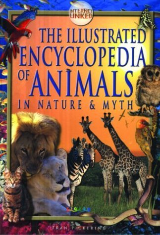 Stock image for The Illustrated Encyclopedia of Animals: In Nature & Myth (Animal Encyclopedia) for sale by Ergodebooks