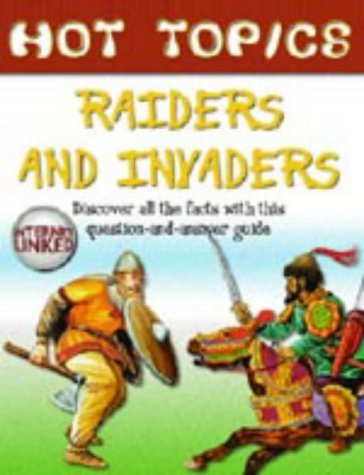 Raiders and Invaders (Hot Topics) (9781903954768) by Rupert Matthews