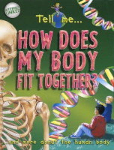 Beispielbild fr How Does My Body Fit Together? (Tell Me.) zum Verkauf von Irish Booksellers