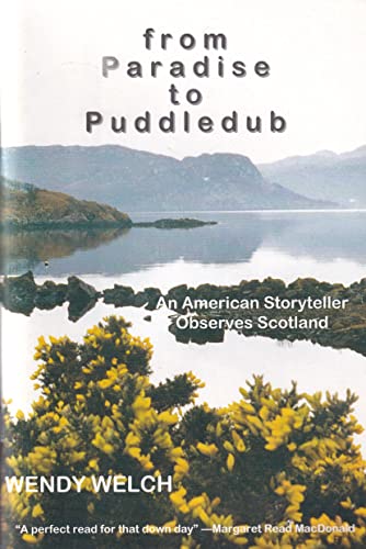 Stock image for From Paradise to Puddle Dub: An American Storyteller Observes Scotland for sale by First Coast Books