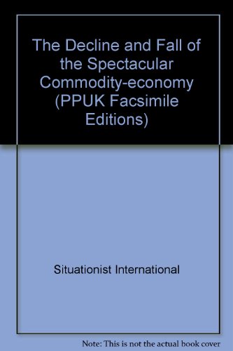 Decline and Fall of the Spectacular Commodity-economy (9781903969007) by Internationale Situationniste