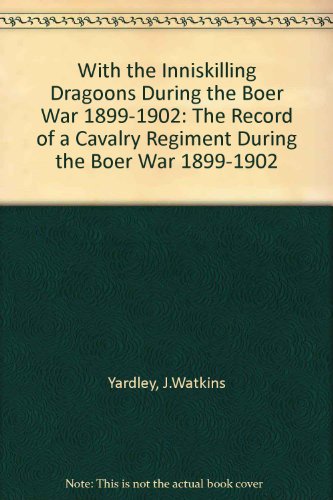 9781903972212: With the Inniskilling Dragoons During the Boer War 1899-1902: The Record of a Cavalry Regiment During the Boer War 1899-1902