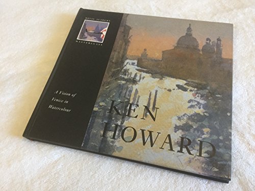 Beispielbild fr Ken Howard: A Vision of Venice in Watercolour (Royal Academy Masterclass S.) zum Verkauf von WorldofBooks