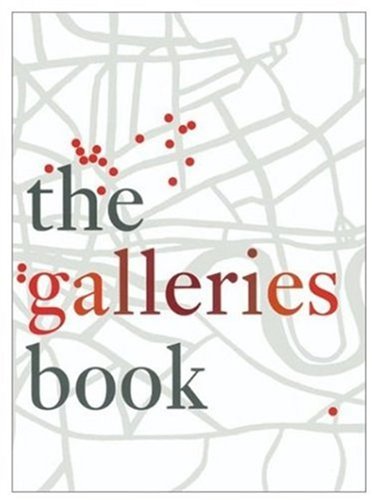 9781903973165: The Galleries Book: Contemporary Art Galleries in London