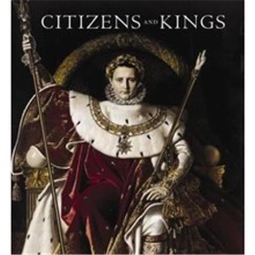 9781903973233: Citizens and Kings: Portraits in the Age of Revolution 1760-1830: Portraiture in the Age of David and Goya 1770 - 1830