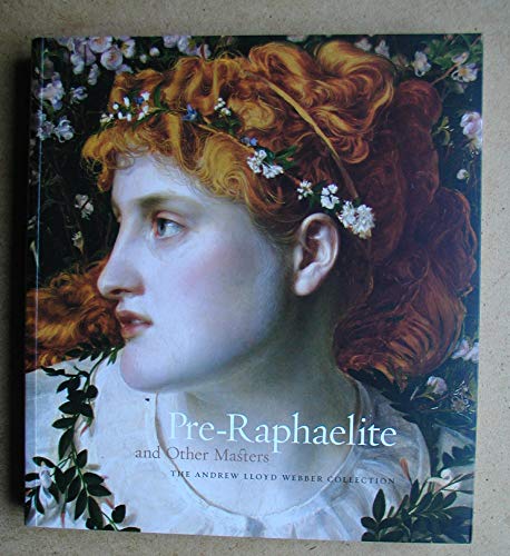 Imagen de archivo de Pre-Raphaelite and Other Masters: The Andrew Lloyd Webber Collection a la venta por WorldofBooks