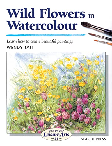 Stock image for Wild Flowers in Watercolour (SBSLA26) (Step-by-Step Leisure Arts) for sale by WorldofBooks
