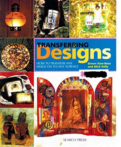 Beispielbild fr Transferring Designs: How to Transfer Any Image on to Any Surface zum Verkauf von AwesomeBooks