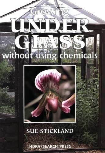 Beispielbild fr Growing under Glass: without using chemicals (HDRA Organic Gardening) zum Verkauf von WorldofBooks