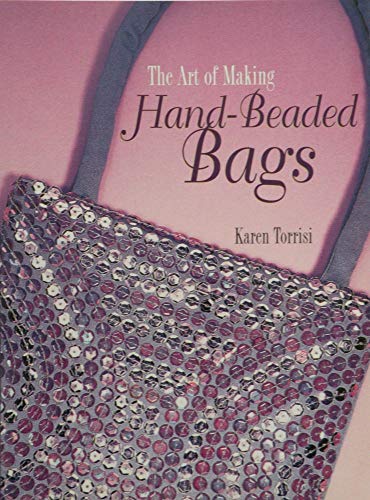 Beispielbild fr The Art of Making Hand Beaded Bags zum Verkauf von Books of the Smoky Mountains
