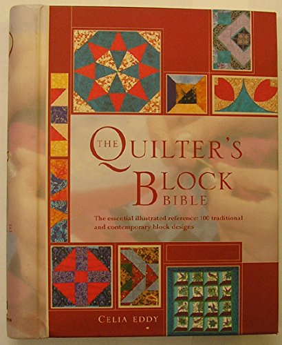Stock image for The Quilter's Block Bible: The Essential Illustrated Reference: 100 Traditional and Contemporary Block Designs (Needlecraft Bibles) for sale by WorldofBooks