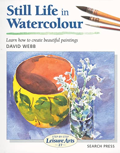 Beispielbild fr Still Life in Watercolour (Step-by-Step Leisure Arts) zum Verkauf von BooksRun