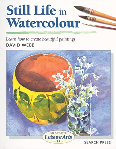 Stock image for Still Life in Watercolour (Step-by-Step Leisure Arts) for sale by SecondSale
