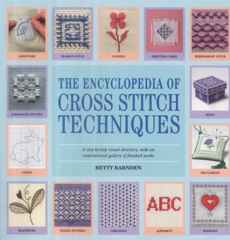 Imagen de archivo de Encyclopedia of Cross Stitch Techniques: The Comprehensive Directory of International Cross Stitch Techniques a la venta por MusicMagpie