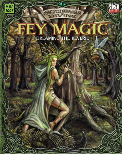 Encyclopaedia Divine: Fey Magic - Dreaming The Reverie (9781903980309) by Chad Brunner