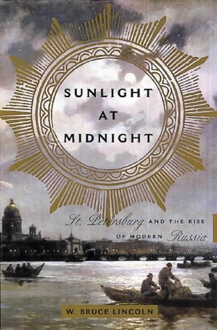 Beispielbild fr Sunlight at Midnight: St. Petersburg and the Rise of Modern Russia zum Verkauf von WorldofBooks