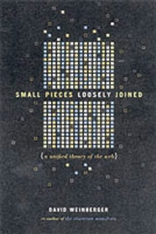 Stock image for Small Pieces Loosely Joined: A Unified Theory of the Web for sale by WorldofBooks