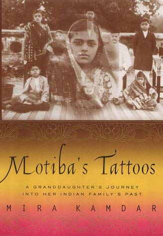 Motiba's Tattoos A Granddaughter's Journey Into Her Indian Family's Past (9781903985427) by Kamdar, Mira