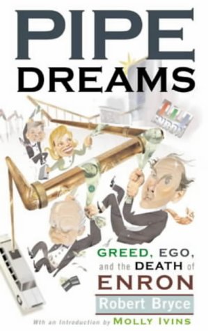 Beispielbild fr Pipe Dreams: Greed, Ego, and the Death of Enron zum Verkauf von WorldofBooks