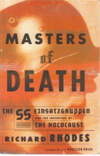 Beispielbild fr Masters of Death: The SS-Einsatzgruppen and the Invention of the Holocaust zum Verkauf von Powell's Bookstores Chicago, ABAA