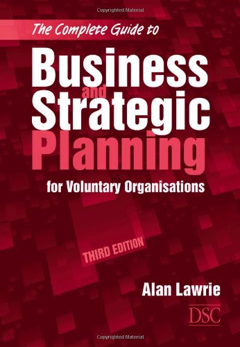 Beispielbild fr The Complete Guide to Business and Strategic Planning: for Voluntary Organisations zum Verkauf von WorldofBooks