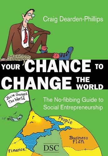 Imagen de archivo de Your Chance to Change the World: The No-Fibbing Guide to Social Entrepreneurship a la venta por ThriftBooks-Dallas