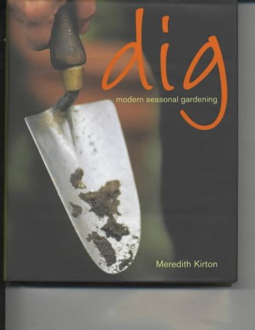 Beispielbild fr Dig: Inspirational Gardening for a New Generation zum Verkauf von AwesomeBooks