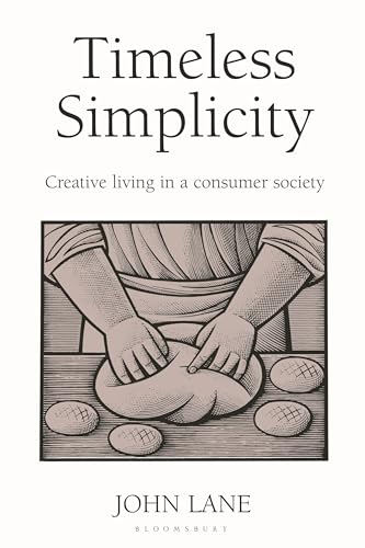 Beispielbild fr Timeless Simplicity: Creative Living in a Consumer Society zum Verkauf von WorldofBooks