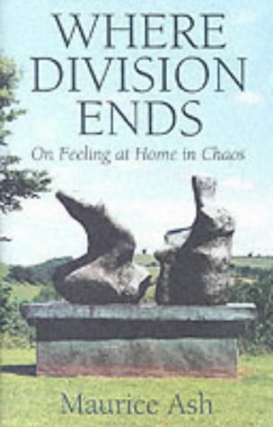 Beispielbild fr Where Division Ends: On Feeling at Home in Chaos zum Verkauf von East Kent Academic