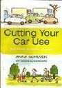 Stock image for Cutting Your Car Use: Save Money, be Healthy, be Green! for sale by Reuseabook