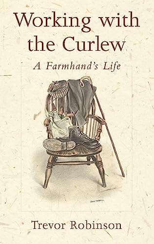 Stock image for Working with the Curlew: A Farmhand's Life for sale by WorldofBooks
