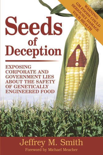 Beispielbild fr Seeds of Deception: Exposing Corporate and Government Lies About the Safety of Genetically Engineered Food zum Verkauf von WorldofBooks