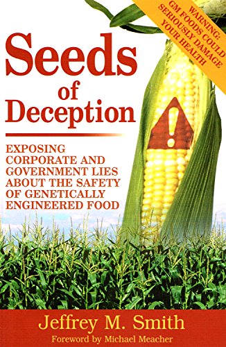 Stock image for Seeds of Deception: Exposing Corporate and Government Lies About the Safety of Genetically Engineered Food for sale by WorldofBooks